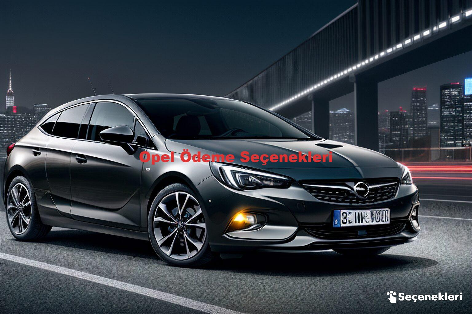 Opel Ödeme Seçenekleri